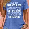 Women's I've Got PMS OCD & ADD I Want To Cry And Look Pretty Crew Neck T-Shirt