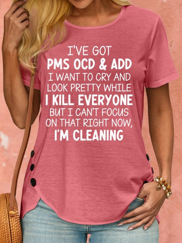 Women's I've Got PMS OCD & ADD I Want To Cry And Look Pretty Crew Neck T-Shirt