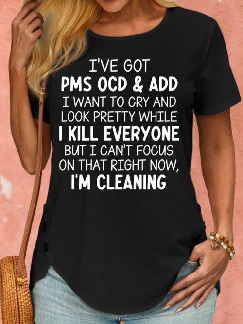 c12ba6e88fcf9058e7212ce0cb6c0826-1 Women's I've Got PMS OCD & ADD I Want To Cry And Look Pretty Crew Neck T-Shirt