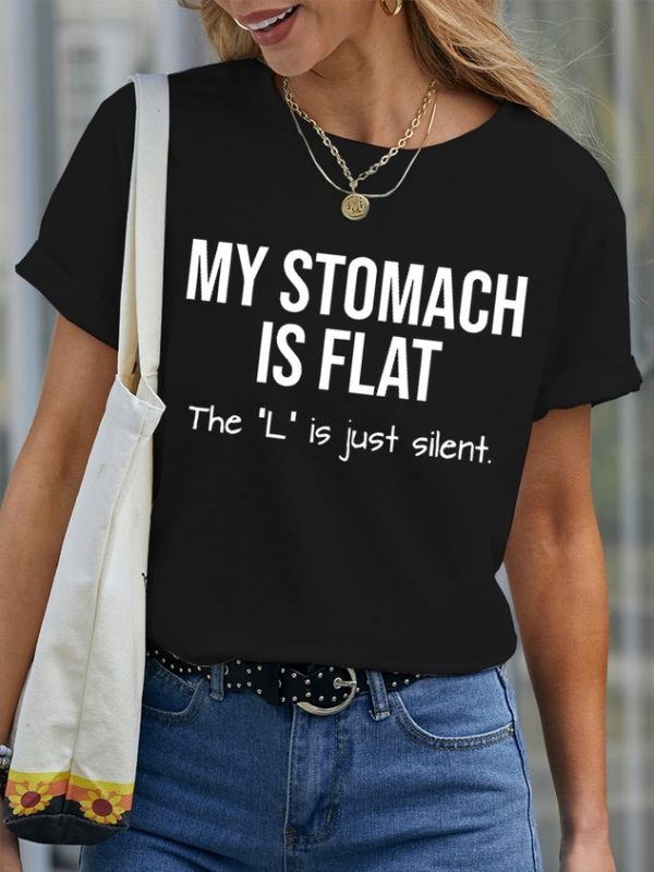 Women's My Stomach Is Flat The L Is Just Silent Funny Graphic Printing Text Letters Casual Loose Cotton T-Shirt